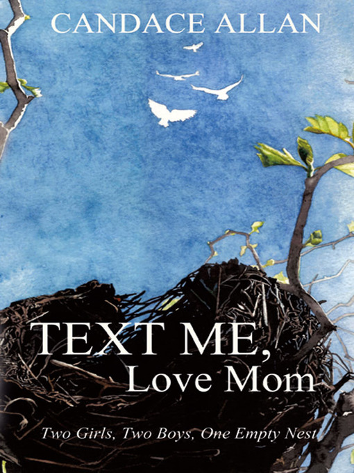 Title details for Text Me, Love Mom by Allan Candace - Available